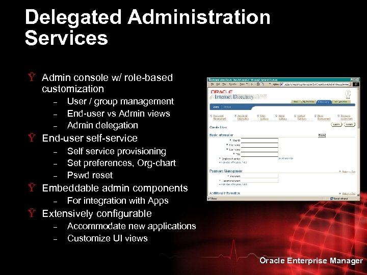 Delegated Administration Services Ÿ Admin console w/ role-based customization – – – User /