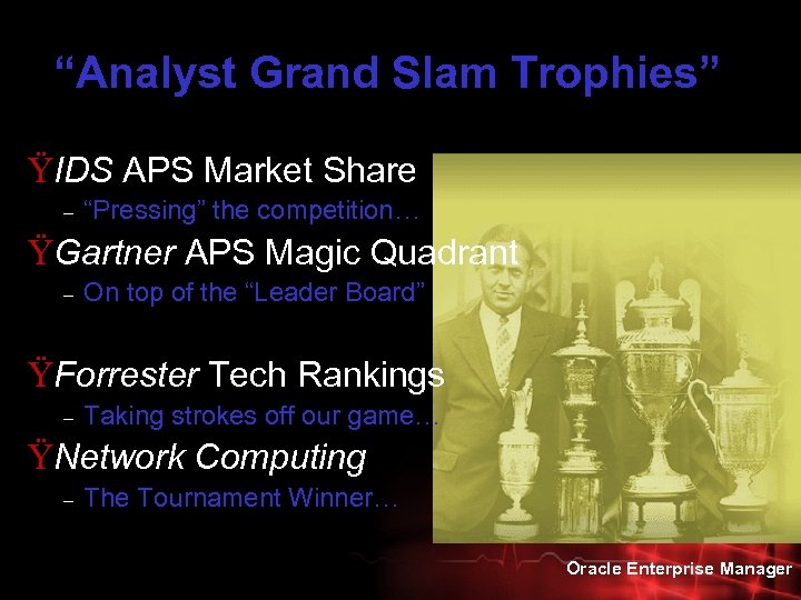 “Analyst Grand Slam Trophies” ŸIDS APS Market Share – “Pressing” the competition… ŸGartner APS