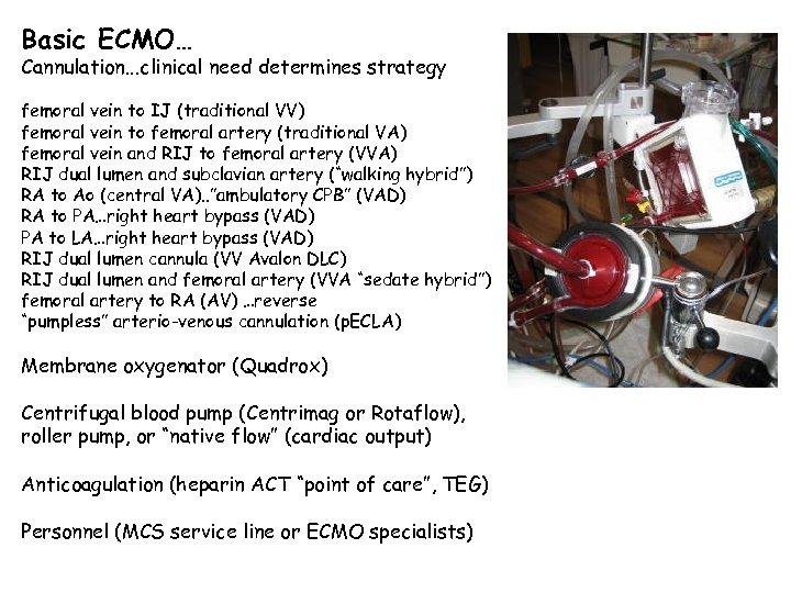 Basic ECMO… Cannulation. . . clinical need determines strategy femoral vein to IJ (traditional