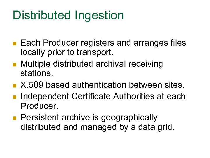 Distributed Ingestion n n Each Producer registers and arranges files locally prior to transport.