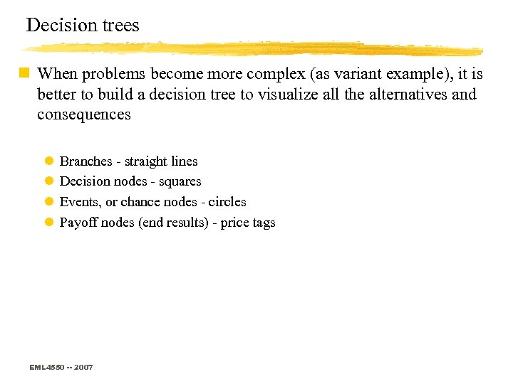 Decision trees n When problems become more complex (as variant example), it is better