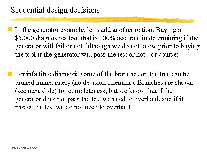 Sequential design decisions n In the generator example, let’s add another option. Buying a