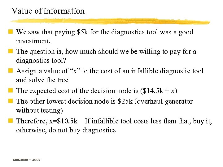 Value of information n We saw that paying $5 k for the diagnostics tool