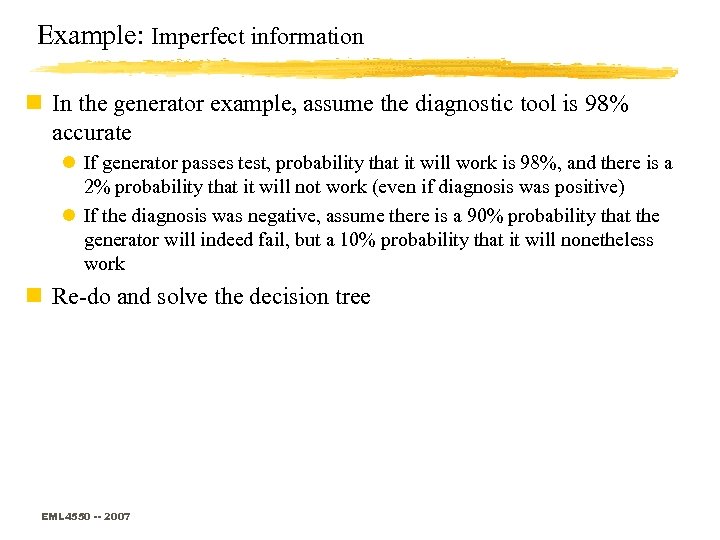 Example: Imperfect information n In the generator example, assume the diagnostic tool is 98%
