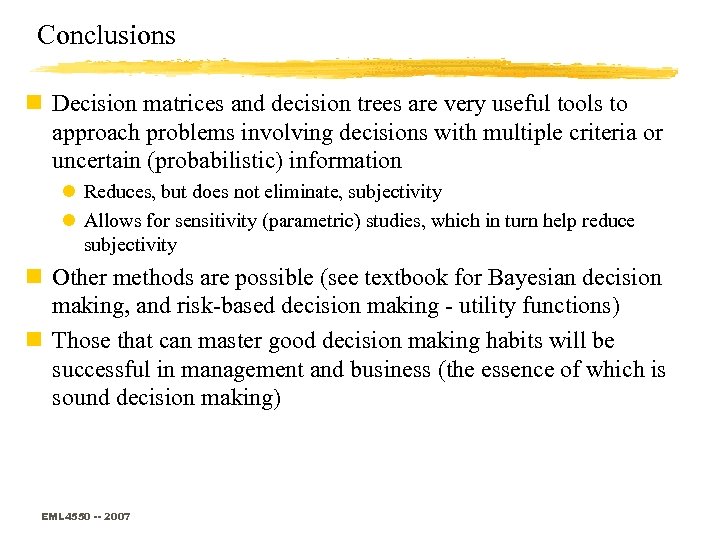 Conclusions n Decision matrices and decision trees are very useful tools to approach problems