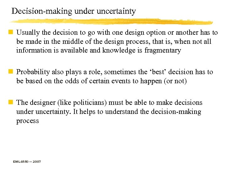 Decision-making under uncertainty n Usually the decision to go with one design option or
