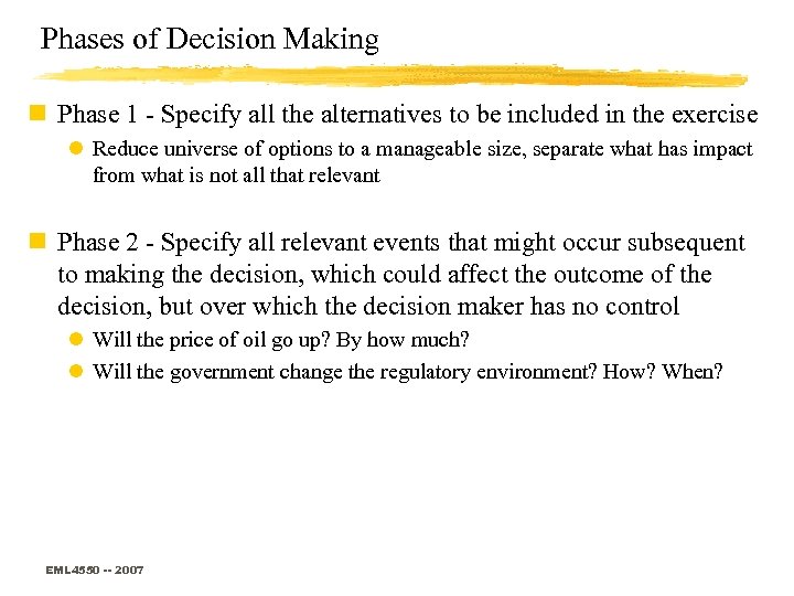 Phases of Decision Making n Phase 1 - Specify all the alternatives to be