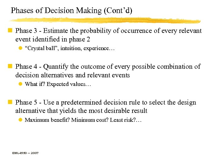 Phases of Decision Making (Cont’d) n Phase 3 - Estimate the probability of occurrence