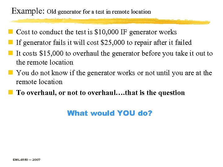 Example: Old generator for a test in remote location n Cost to conduct the