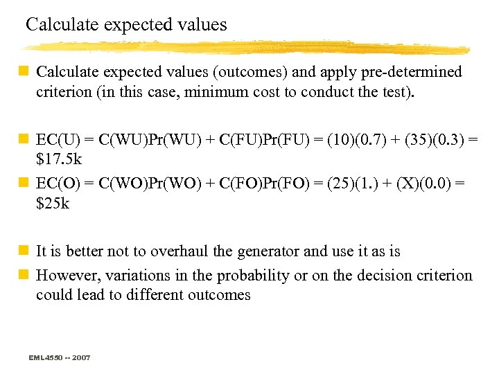 Calculate expected values n Calculate expected values (outcomes) and apply pre-determined criterion (in this