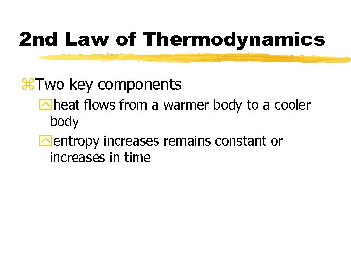 2 nd Law of Thermodynamics z. Two key components yheat flows from a warmer