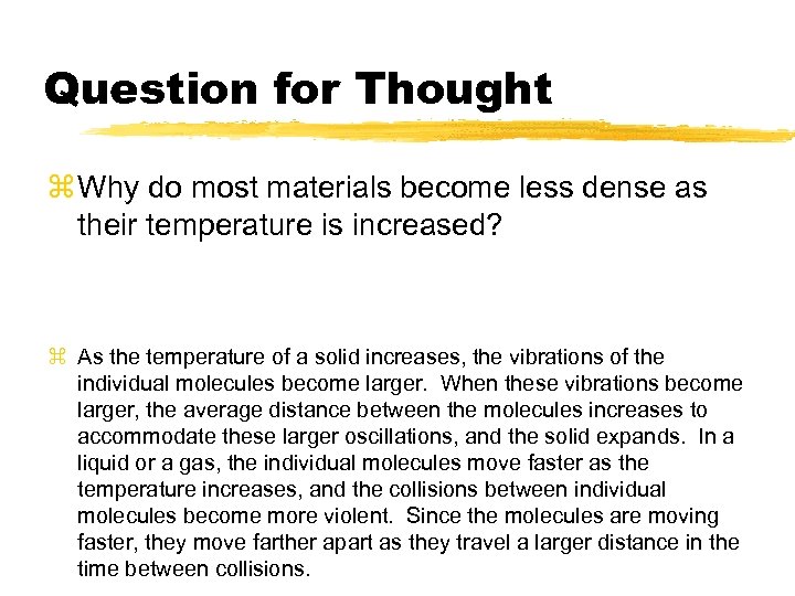 Question for Thought z Why do most materials become less dense as their temperature