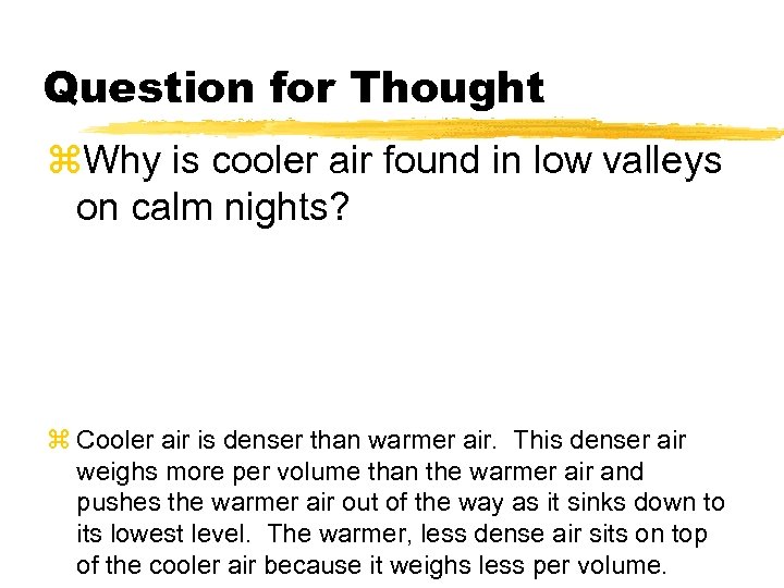 Question for Thought z. Why is cooler air found in low valleys on calm