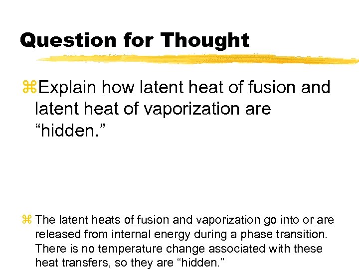 Question for Thought z. Explain how latent heat of fusion and latent heat of