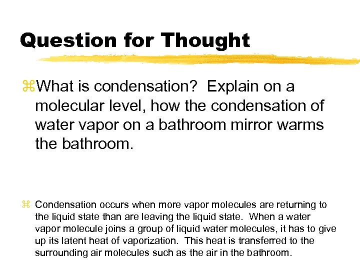 Question for Thought z. What is condensation? Explain on a molecular level, how the