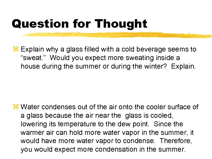 Question for Thought z Explain why a glass filled with a cold beverage seems