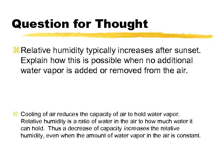 Question for Thought z Relative humidity typically increases after sunset. Explain how this is