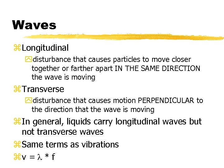 Waves z Longitudinal ydisturbance that causes particles to move closer together or farther apart