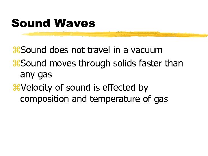 Sound Waves z. Sound does not travel in a vacuum z. Sound moves through