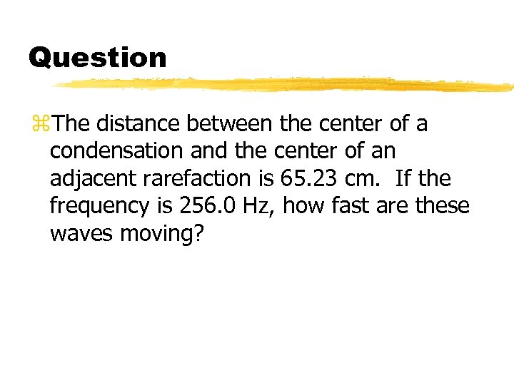 Question z. The distance between the center of a condensation and the center of
