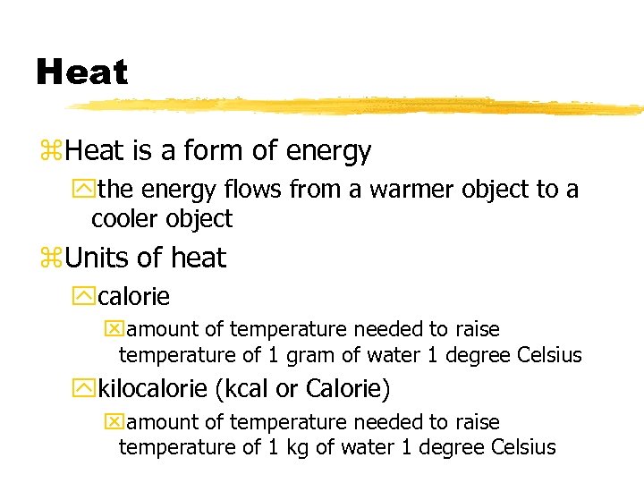 Heat z. Heat is a form of energy ythe energy flows from a warmer