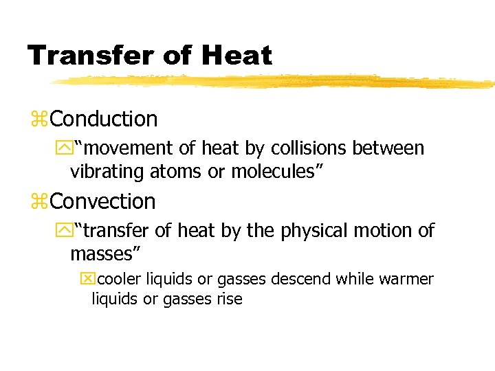 Transfer of Heat z. Conduction y“movement of heat by collisions between vibrating atoms or