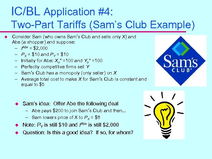 IC/BL Application #4: Two-Part Tariffs (Sam’s Club Example) u Consider Sam (who owns Sam’s