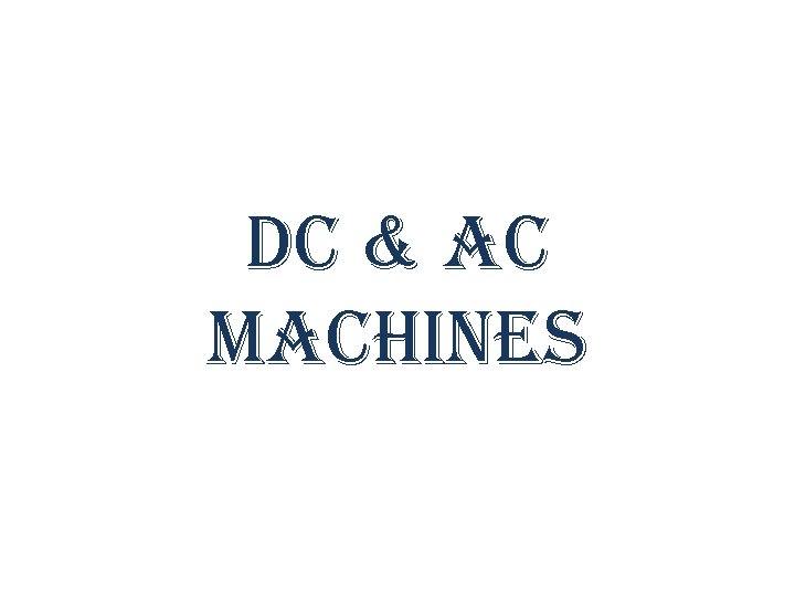 DC & AC MACHINES 