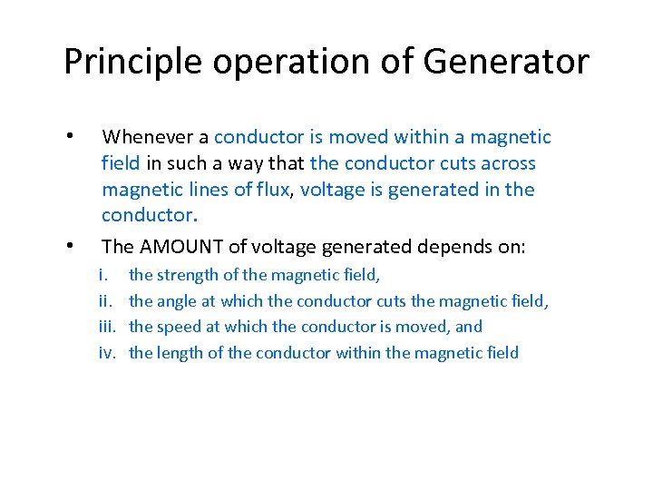 Principle operation of Generator • • Whenever a conductor is moved within a magnetic