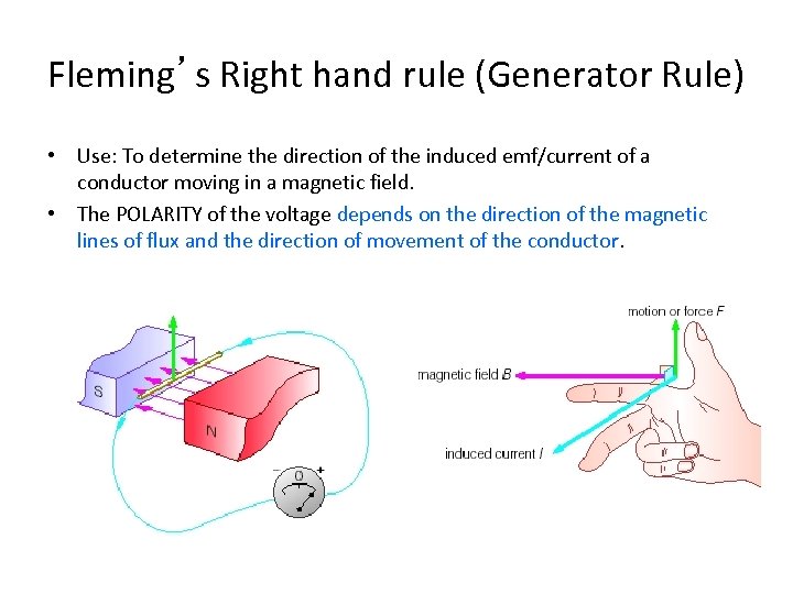 Fleming’s Right hand rule (Generator Rule) • Use: To determine the direction of the