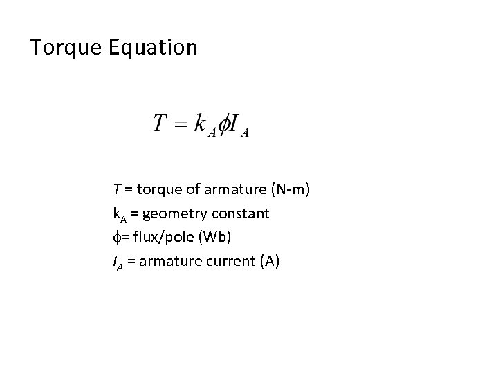 Torque Equation T = torque of armature (N-m) k. A = geometry constant =