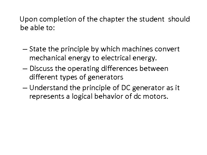  Upon completion of the chapter the student should be able to: – State