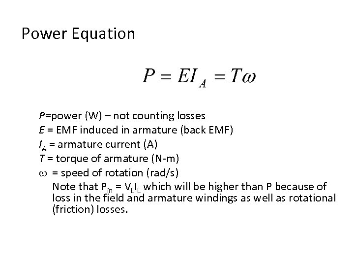 Power Equation P=power (W) – not counting losses E = EMF induced in armature