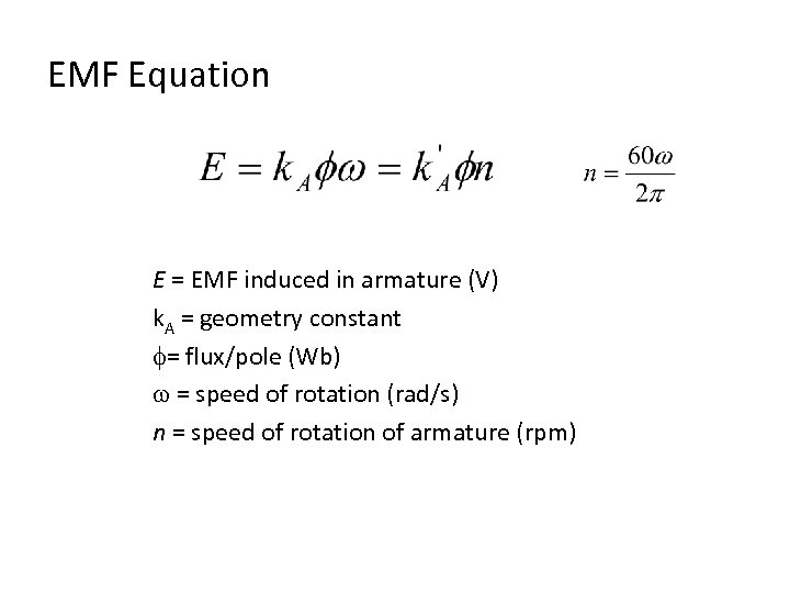 EMF Equation E = EMF induced in armature (V) k. A = geometry constant