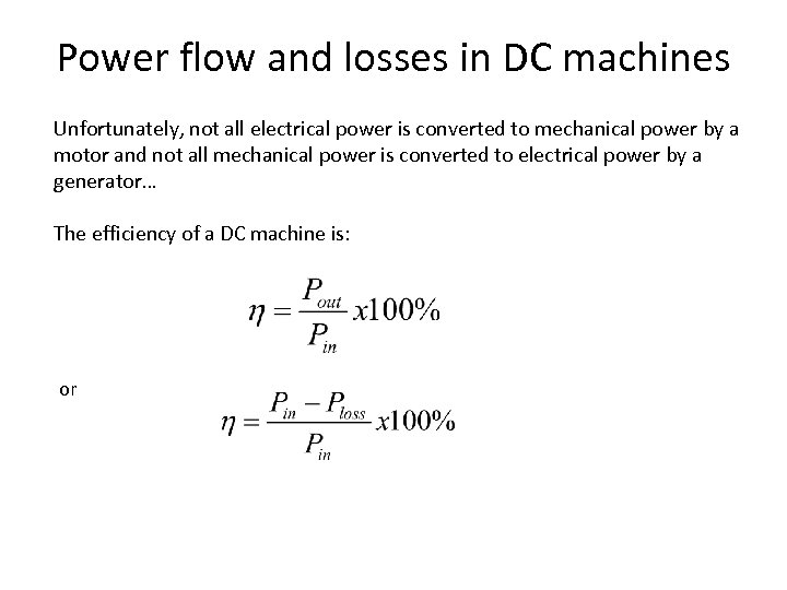 Power flow and losses in DC machines Unfortunately, not all electrical power is converted