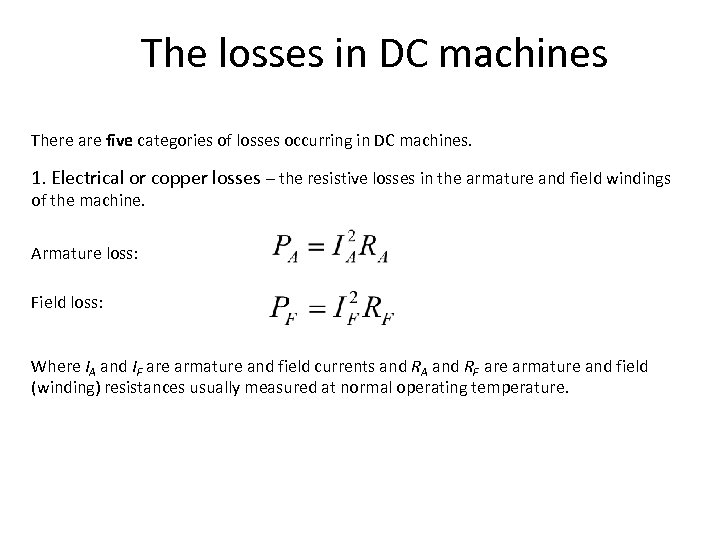 The losses in DC machines There are five categories of losses occurring in DC