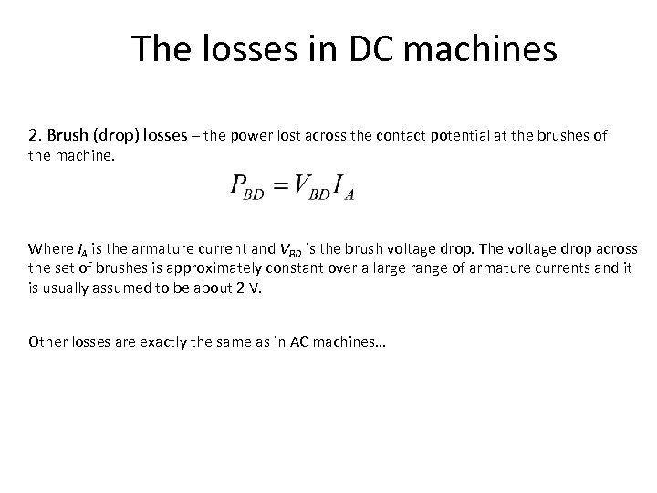 The losses in DC machines 2. Brush (drop) losses – the power lost across