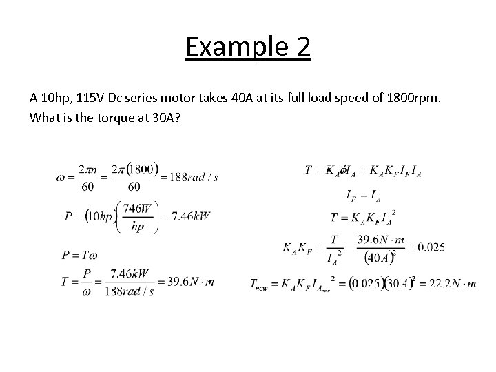 Example 2 A 10 hp, 115 V Dc series motor takes 40 A at