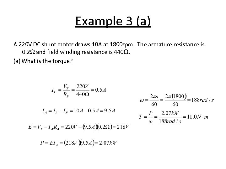 Example 3 (a) A 220 V DC shunt motor draws 10 A at 1800