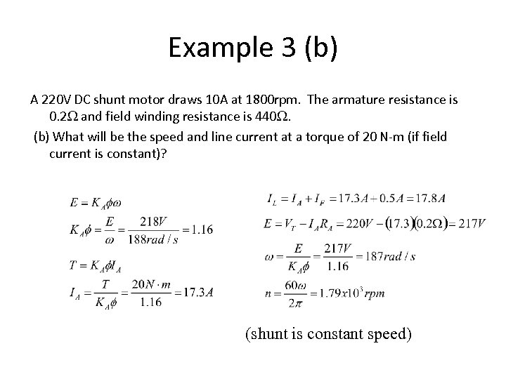 Example 3 (b) A 220 V DC shunt motor draws 10 A at 1800