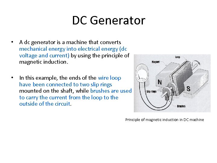 DC Generator • A dc generator is a machine that converts mechanical energy into