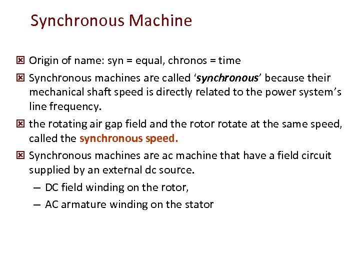 Synchronous Machine ý Origin of name: syn = equal, chronos = time ý Synchronous