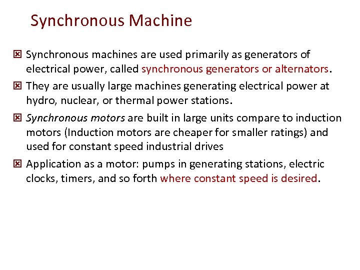 Synchronous Machine ý Synchronous machines are used primarily as generators of electrical power, called