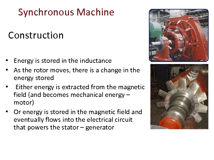 Synchronous Machine Construction • Energy is stored in the inductance • As the rotor