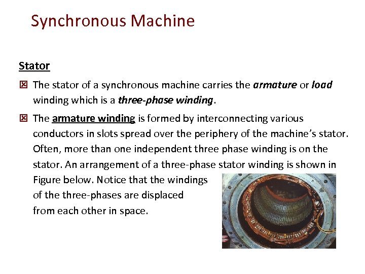 Synchronous Machine Stator ý The stator of a synchronous machine carries the armature or