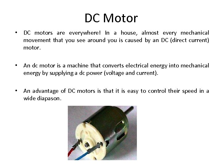 DC Motor • DC motors are everywhere! In a house, almost every mechanical movement