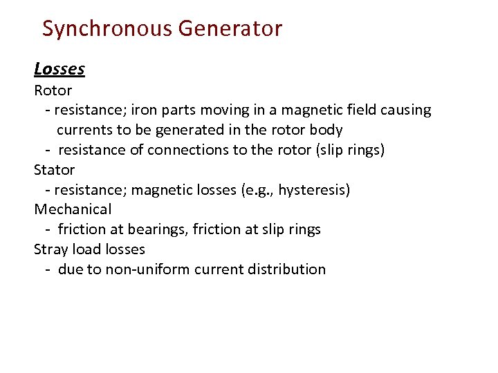 Synchronous Generator Losses Rotor - resistance; iron parts moving in a magnetic field causing