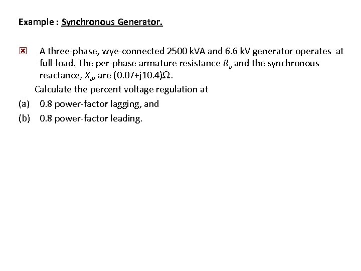 Example : Synchronous Generator. A three-phase, wye-connected 2500 k. VA and 6. 6 k.