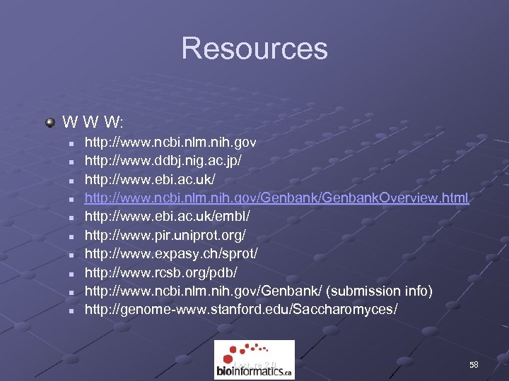 Resources W W W: n n n n n http: //www. ncbi. nlm. nih.