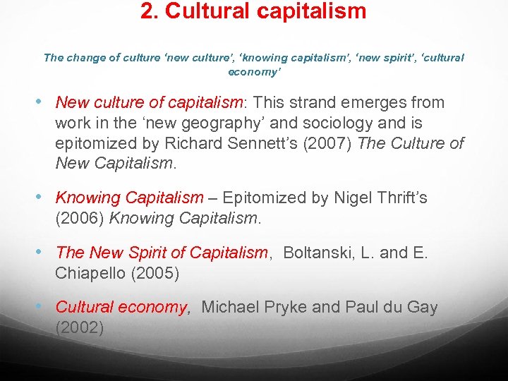2. Cultural capitalism The change of culture ‘new culture’, ‘knowing capitalism’, ‘new spirit’, ‘cultural